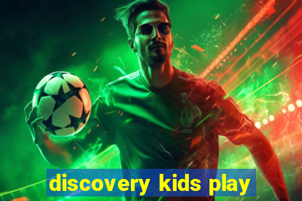 discovery kids play